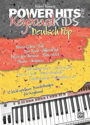 Power Hits For Keyboard Kids, Deutsch Pop: 10 leicht spielbare Keyboardbearbeitungen aktueller, deutscher Pop Hits von Alfred Music