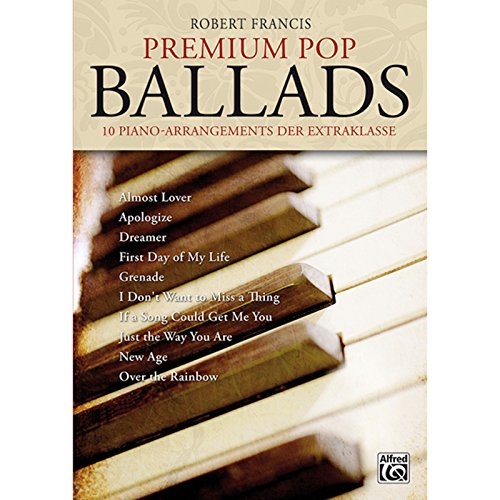 Premium Pop Ballads: 10 Piano-Arrangements der Extraklasse. Mit CD! (Premium Ballads) von Alfred Music