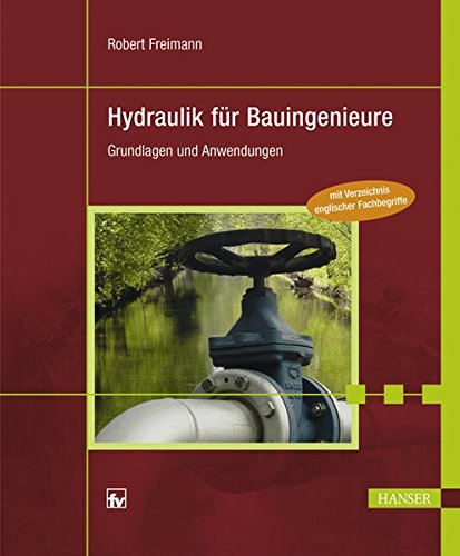 Hydraulik für Bauingenieure: Grundlagen und Anwendungen von Carl Hanser Verlag GmbH & Co. KG