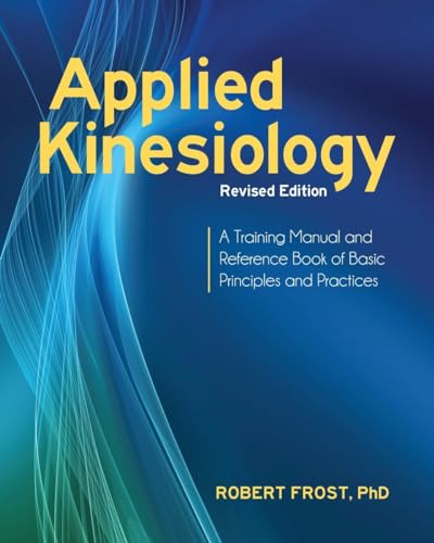 Applied Kinesiology, Revised Edition: A Training Manual and Reference Book of Basic Principles and Practices von North Atlantic Books