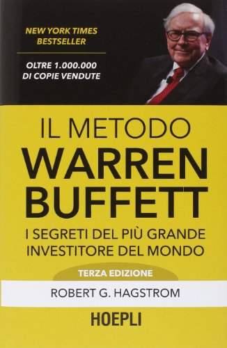 Il metodo Warren Buffett. I segreti del più grande investitore del mondo (Business & technology) Il metodo Warren Buffett. I segreti del più grande investitore del mondo (Business & technology)