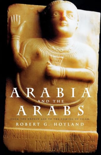 Arabia and the Arabs: From the Bronze Age to the Coming of Islam (Peoples of the Ancient World) von Routledge