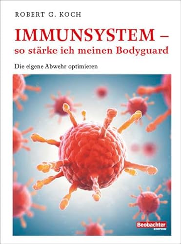 Immunsystem - so stärke ich meinen Bodyguard: Die eigene Abwehr optimieren von Beobachter-Edition