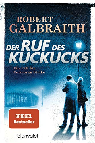 Der Ruf des Kuckucks: Ein Fall für Cormoran Strike (Die Cormoran-Strike-Reihe, Band 1) von Blanvalet