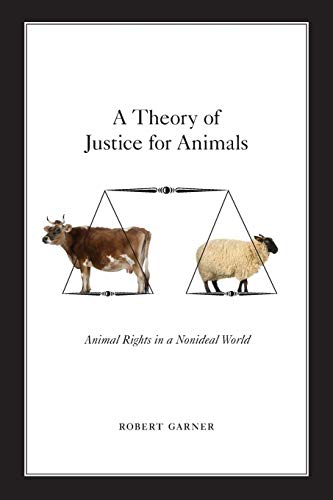 A Theory of Justice for Animals: Animal Rights In A Nonideal World von Oxford University Press, USA