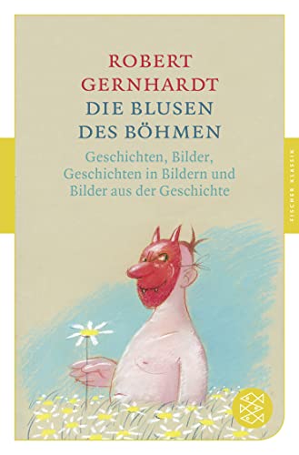 Die Blusen des Böhmen: Geschichten, Bilder, Geschichten in Bildern und Bilder aus der Geschichte von FISCHERVERLAGE