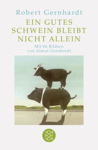 Ein gutes Schwein bleibt nicht allein: Mit Bilder von Almut Gernhardt Ein gutes Schwein bleibt nicht allein: Mit Bilder von Almut Gernhardt von FISCHERVERLAGE