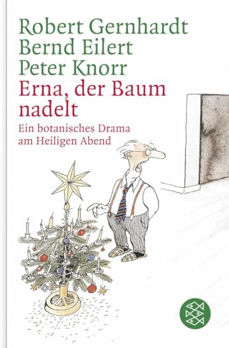Erna, der Baum nadelt!: Ein botanisches Drama am Heiligen Abend von FISCHERVERLAGE