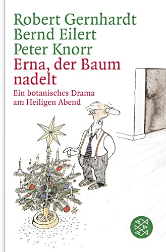 Erna, der Baum nadelt!: Ein botanisches Drama am Heiligen Abend