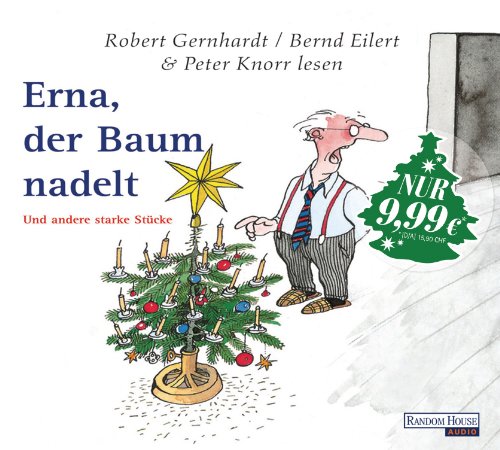 Erna, der Baum nadelt: Und andere starke Stücke