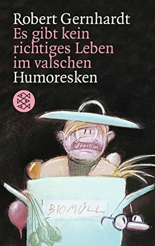 Es gibt kein richtiges Leben im valschen: Humoresken aus unseren Kreisen von FISCHER Taschenbuch