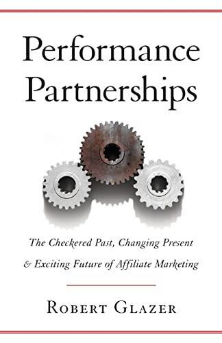 Performance Partnerships: The Checkered Past, Changing Present & Exciting Future of Affiliate Marketing von Lioncrest Publishing