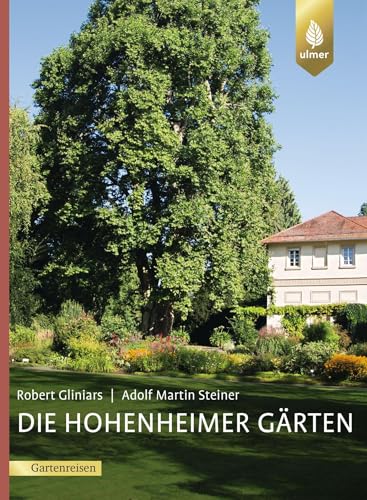 Die Hohenheimer Gärten: Ein Paradies im Süden Stuttgarts von Verlag Eugen Ulmer