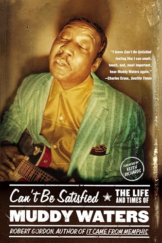 Can't Be Satisfied: The Life and Times of Muddy Waters von Back Bay Books