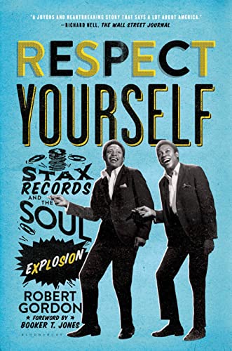 Respect Yourself: Stax Records and the Soul Explosion von Bloomsbury