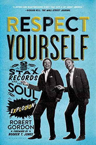 Respect Yourself: Stax Records and the Soul Explosion von Bloomsbury USA