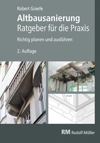 Altbausanierung - Ratgeber für die Praxis: Richtig planen und ausführen von MÜLLER, RUDOLF