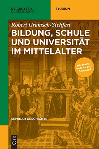 Bildung, Schule und Universität im Mittelalter (De Gruyter Studium)