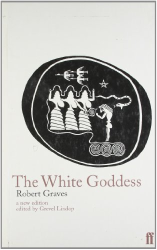 The White Goddess: A Historical Grammar of Poetic Myth. Ed. by Grevel Lindop von Faber & Faber