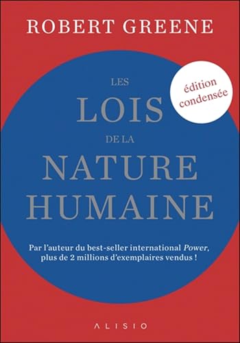 Les lois de la nature humaine (édition condensée): Par l'auteur du best-seller international power, plus de 2 millions d'exemplaires vendus !