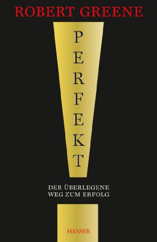 Perfekt! Der überlegene Weg zum Erfolg Perfekt! Der überlegene Weg zum Erfolg