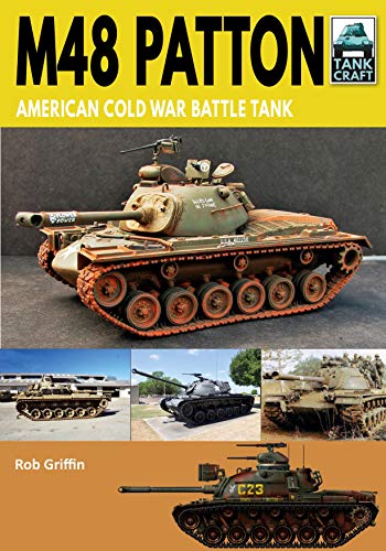 M48 Patton: American Cold War Battle Tank (Tankcraft, 22, Band 22) von Pen & Sword Military