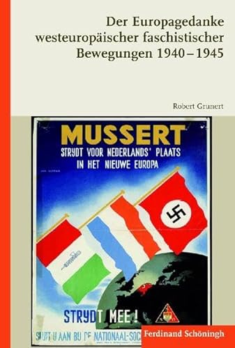 Der Europagedanke westeuropäischer faschistischer Bewegungen 1940-1945: Niederländischer, belgischer und französischer Faschismus im ... nationalsozialistischen "Neuordnung" Europas Der Europagedanke westeuropäischer faschistischer Bewegungen 1940-1945: Niederländischer, belgischer und französischer Faschismus im ... nationalsozialistischen "Neuordnung" Europas von Ferdinand Schöningh