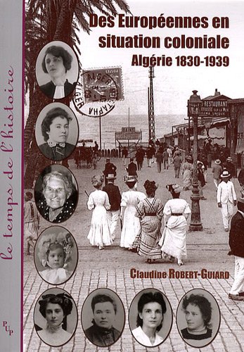 Des Europeennes en situation coloniale: Algérie 1830-1939 von PU PROVENCE