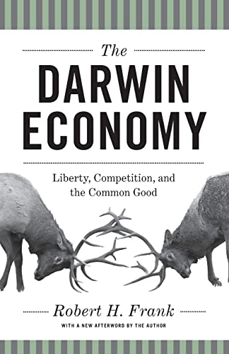 The Darwin Economy: Liberty, Competition, and the Common Good: Liberty, Competition, and the Common Good. With a New Forew. by the Author von Princeton University Press