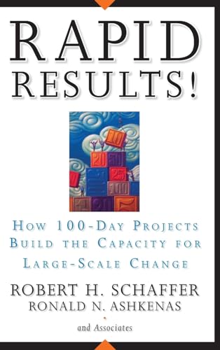 Rapid Results!: How 100-day Projects Build the Capacity for Large-scale Change von JOSSEY-BASS