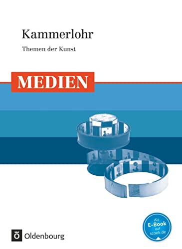 Kammerlohr - Themen der Kunst: Medien - Schulbuch von Oldenbourg Schulbuchverl.