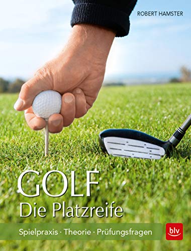 Golf. Die Platzreife: Spielpraxis - Theorie - Prüfungsfragen (BLV Golf)