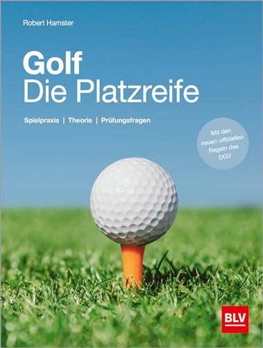 Golf. Die Platzreife: Spielpraxis | Theorie | Prüfungsfragen (BLV Golf)