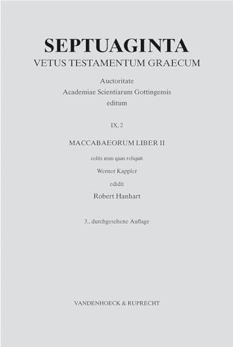 Septuaginta Bd IX: Maccabaeorum. Liber II (Bd. 9/2): Bd. 9/2 (Septuaginta. Vetus Testamentum Graecum: Auctoritate Academiae Scietiarum Gottingensis editum) von Vandenhoeck & Ruprecht