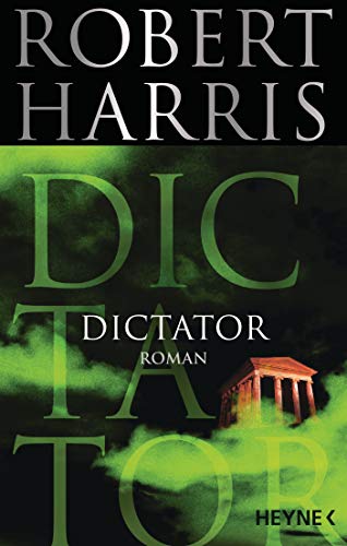 Dictator: Roman (Cicero, Band 3) von HEYNE