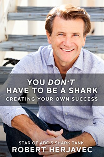 You Don't Have to Be a Shark: Creating Your Own Success von St. Martin's Press