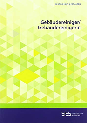 Gebäudereiniger und Gebäudereinigerin (Ausbildung gestalten)