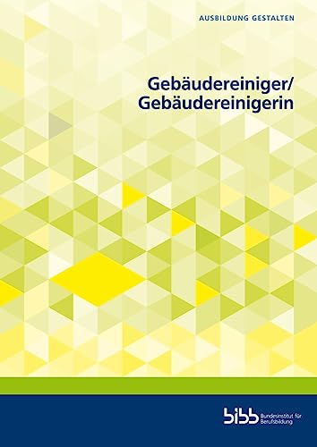 Gebäudereiniger und Gebäudereinigerin (Ausbildung gestalten)