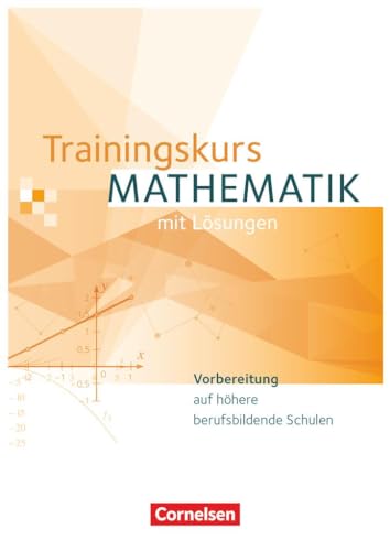 Trainingskurs Mathematik - Neubearbeitung / Schülerbuch: Schulbuch (Trainingskurs Mathematik - Vorbereitung auf höhere berufsbildende Schulen: Ausgabe 2014) von Cornelsen Verlag GmbH