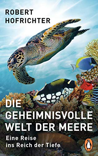 Die geheimnisvolle Welt der Meere: Eine Reise ins Reich der Tiefe von Penguin TB Verlag