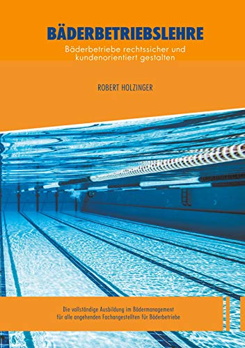 Bäderbetriebslehre: Bäderbetriebe rechtssicher und kundenorientiert gestalten von Books on Demand GmbH