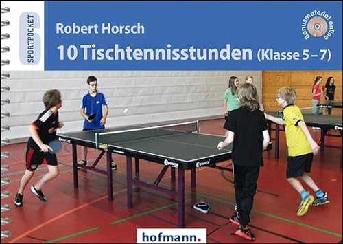 10 Tischtennisstunden (Klasse 5-7): Bonusmaterial online (Sportpocket) von Hofmann GmbH & Co. KG