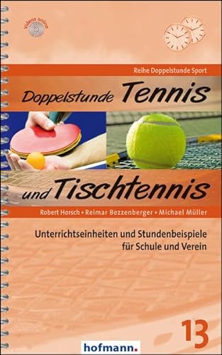 Doppelstunde Tennis und Tischtennis: Unterrichtseinheiten und Stundenbeispiele für Schule und Verein (Doppelstunde Sport) von Hofmann GmbH & Co. KG
