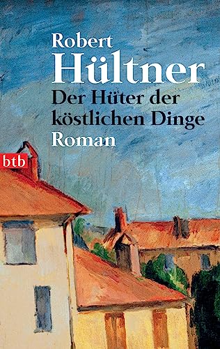 Der Hüter der köstlichen Dinge: Roman von btb