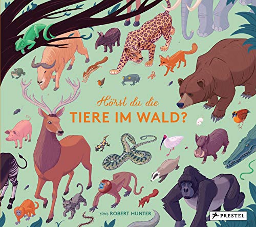 Hörst du die Tiere im Wald?: Stimmen und Geräusche des Waldes auf 10 Sound-Modulen (Prestel junior Sound-Bücher, Band 5) von Prestel
