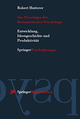 Das Paradigma der Humanistischen Psychologie: "Entwicklung, Ideengeschichte Und Produktivität"