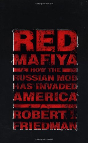 Red Mafiya: How the Russian Mob Has Invaded America Red Mafiya: How the Russian Mob Has Invaded America von Little Brown and Company