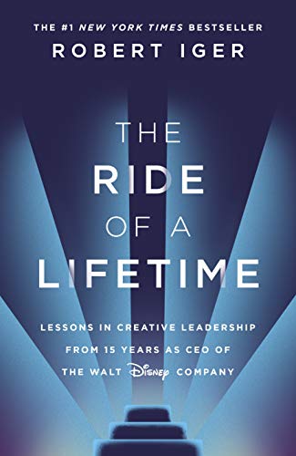 The Ride of a Lifetime: Lessons in Creative Leadership from 15 Years as CEO of the Walt Disney Company von Bantam Press