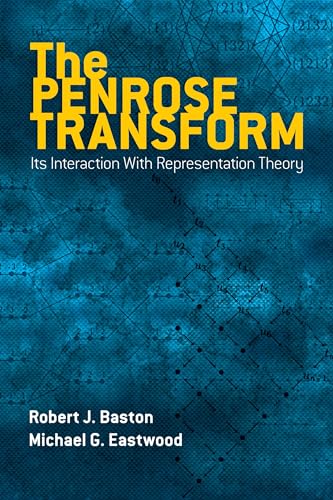 The Penrose Transform: Its Interaction with Representation Theory (Dover Books on Mathematics)