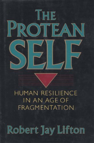 The Protean Self: Human Resilience In An Age Of Fragmentation von Basic Books